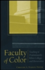 Faculty of Color : Teaching in Predominantly White Colleges and Universities - Book