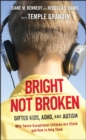 Bright Not Broken : Gifted Kids, ADHD, and Autism - Book