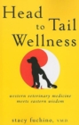 Head to Tail Wellness : Western Veterinary Medicine Meets Eastern Wisdom - eBook