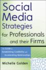 Social Media Strategies for Professionals and Their Firms : The Guide to Establishing Credibility and Accelerating Relationships - Book