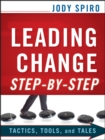 Leading Change Step-by-Step : Tactics, Tools, and Tales - Book