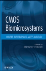 CMOS Biomicrosystems : Where Electronics Meet Biology - Book