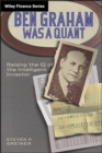 Ben Graham Was a Quant : Raising the IQ of the Intelligent Investor - Book