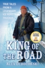 King of the Road : True Tales from a Legendary Ice Road Trucker - Book