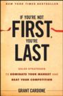 If You're Not First, You're Last : Sales Strategies to Dominate Your Market and Beat Your Competition - eBook