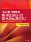 Fusion Protein Technologies for Biopharmaceuticals : Applications and Challenges - Book