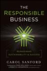 The Responsible Business : Reimagining Sustainability and Success - Book