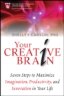 Your Creative Brain : Seven Steps to Maximize Imagination, Productivity, and Innovation in Your Life - eBook