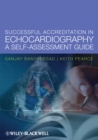 Successful Accreditation in Echocardiography : A Self-Assessment Guide - Book