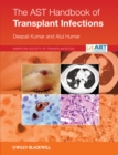 The AST Handbook of Transplant Infections - Book