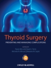 Thyroid Surgery : Preventing and Managing Complications - Book
