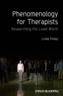 Phenomenology for Therapists : Researching the Lived World - Book