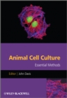 Animal Cell Culture : Essential Methods - Book