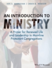 An Introduction to Ministry : A Primer for Renewed Life and Leadership in Mainline Protestant Congregations - Book