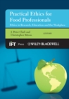 Practical Ethics for Food Professionals : Ethics in Research, Education and the Workplace - Book