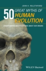 50 Great Myths of Human Evolution : Understanding Misconceptions about Our Origins - Book