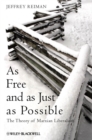 As Free and as Just as Possible : The Theory of Marxian Liberalism - Book