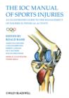 The IOC Manual of Sports Injuries : An Illustrated Guide to the Management of Injuries in Physical Activity - Book