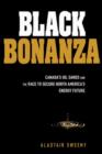 Black Bonanza : Canada's Oil Sands and the Race to Secure North America's Energy Future - eBook