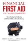Financial First Aid for Canadian Investors : Stop the Bleeding, Start the Healing and Get Your Portfolio on the Road to Recovery - eBook