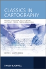 Classics in Cartography : Reflections on influential articles from Cartographica - Book