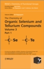 The Chemistry of Organic Selenium and Tellurium Compounds, Volume 3 - Book