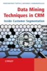 Data Mining Techniques in CRM : Inside Customer Segmentation - eBook