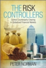 The Risk Controllers : Central Counterparty Clearing in Globalised Financial Markets - Book