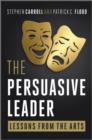 The Persuasive Leader : Lessons from the Arts - Book