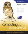 Computing for the Older and Wiser : Get Up and Running On Your Home PC - eBook