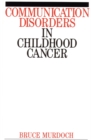 Communication Disorders in Childhood Cancer - eBook