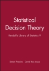 Statistical Decision Theory : Kendall's Library of Statistics 9 - Book