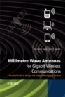 Millimetre Wave Antennas for Gigabit Wireless Communications : A Practical Guide to Design and Analysis in a System Context - eBook