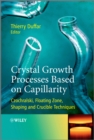Crystal Growth Processes Based on Capillarity : Czochralski, Floating Zone, Shaping and Crucible Techniques - Book