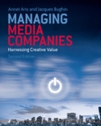 Managing Media Companies : Harnessing Creative Value - Book