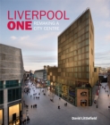 Liverpool One : Remaking a City Centre - Book