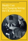 Health Care in a Changing Setting : The UK Experience - eBook