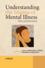 Understanding the Stigma of Mental Illness : Theory and Interventions - Book