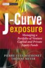 J-Curve Exposure : Managing a Portfolio of Venture Capital and Private Equity Funds - eBook