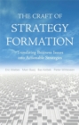 The Craft of Strategy Formation : Translating Business Issues into Actionable Strategies - eBook