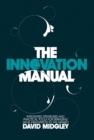 The Innovation Manual : Integrated Strategies and Practical Tools for Bringing Value Innovation to the Market - Book