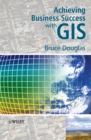 Achieving Business Success with GIS - Book