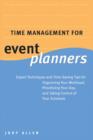Time Management for Event Planners : Expert Techniques and Time-Saving Tips for Organizing Your Workload, Prioritizing Your Day, and Taking Control of Your Schedule - eBook