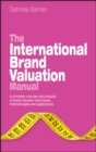The International Brand Valuation Manual : A complete overview and analysis of brand valuation techniques, methodologies and applications - Book