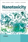 Nanotoxicity : From In Vivo and In Vitro Models to Health Risks - Book