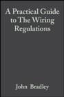 A Practical Guide to The Wiring Regulations : 17th Edition IEE Wiring Regulations (BS 7671:2008) - eBook
