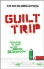 Guilt Trip : From Fear to Guilt on the Green Bandwagon - Book