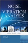Noise and Vibration Analysis : Signal Analysis and Experimental Procedures - Book