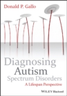 Diagnosing Autism Spectrum Disorders : A Lifespan Perspective - Book