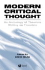 Modern Critical Thought : An Anthology of Theorists Writing on Theorists - eBook